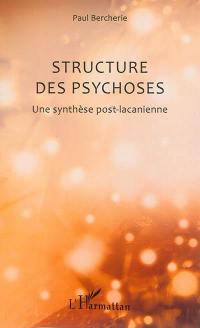 Structure des psychoses : une synthèse post-lacanienne