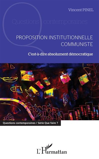 Proposition institutionnelle communiste : c'est-à-dire absolument démocratique