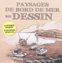 Paysages de bord de mer au dessin : 10 techniques expliquées, 22 réalisations en pas à pas