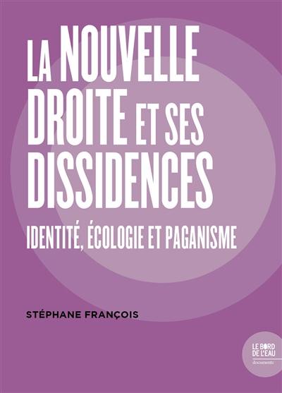 La nouvelle droite et ses dissidences : identité, écologie et paganisme