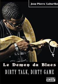 Le démon du blues : dirty talk, dirty game