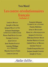 Les contre-révolutionnaires français. Vol. 1. Louis de Bonald, Joseph de Maistre, Jacques Mallet du Pan, François Dominique de Raynaud de Montlosier...