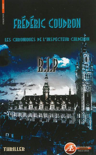 Les chroniques de l'inspecteur Calderon. RIP : thriller