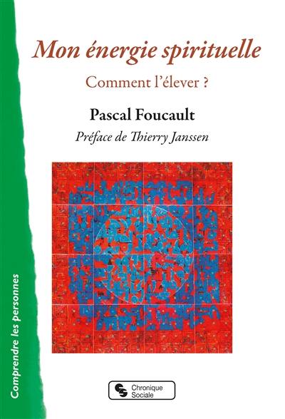 Mon énergie spirituelle : comment l'élever ?