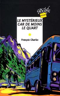 Le mystérieux car de moins le quart