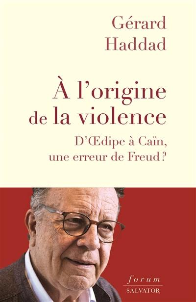 A l'origine de la violence : d'Oedipe à Caïn, une erreur de Freud ?