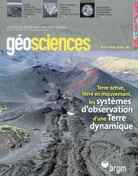 Géosciences, n° 9. Terre active, Terre en mouvement, les systèmes d'observation d'une Terre dynamique