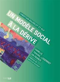 Un modèle social à la dérive : famille, travail, logement en France