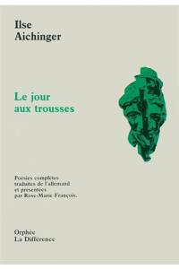 Le jour aux trousses : poésies complètes