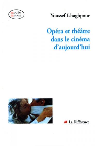 Opéra et théatre dans le cinéma d'aujourd'hui