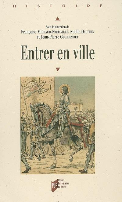 Entrer en ville : colloque de l'Université d'Orléans, 26-27 octobre 2001