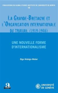 La Grande-Bretagne et l'Organisation internationale du travail (1919-1946) : une nouvelle forme d'internationalisme