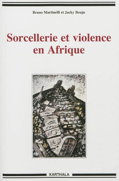 Sorcellerie et violence en Afrique