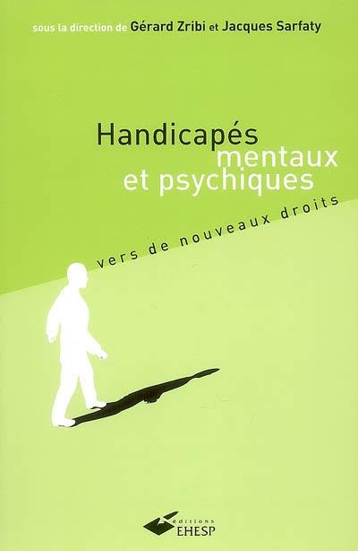 Handicapés mentaux et psychiques : vers de nouveaux droits