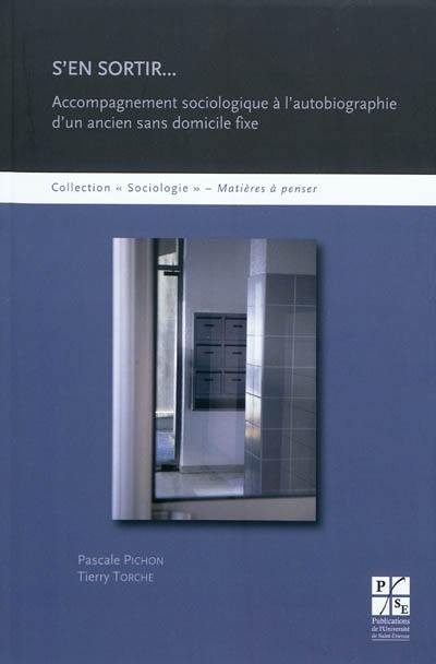 S'en sortir... : accompagnement sociologique à l'autobiographie d'un ancien sans domicile fixe