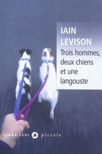 Trois hommes, deux chiens et une langouste