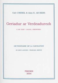 Geriadur ar verdeadurezh : e div yezh : galleg, brezhoneg. Dictionnaire de la navigation : en deux langues : français, breton