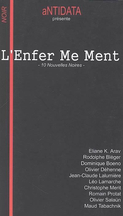 L'enfer me ment : 10 nouvelles noires