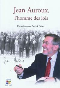 Jean Auroux, l'homme des lois : entretiens avec Patrick Gobert