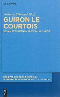 Guiron le Courtois : roman arthurien en prose du XIIIe siècle