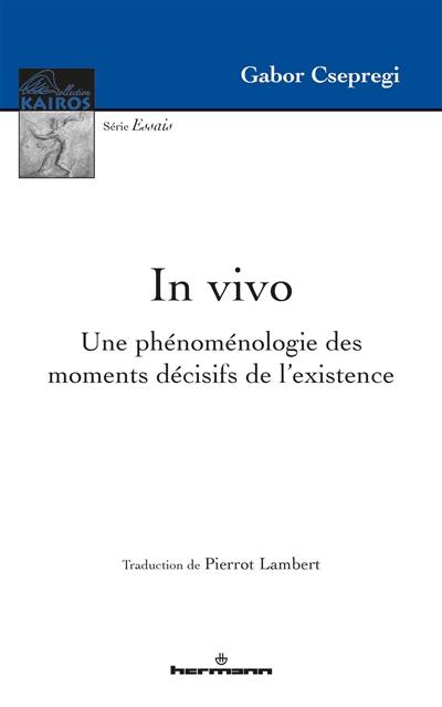 In vivo : une phénoménologie des moments décisifs de l'existence