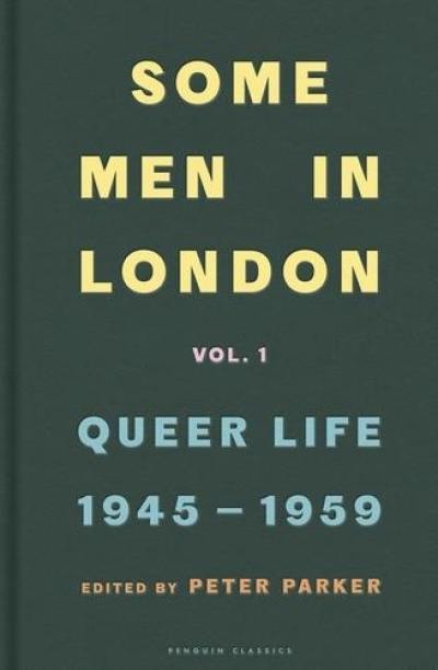 Some Men In London : Queer Life, 1945-1959