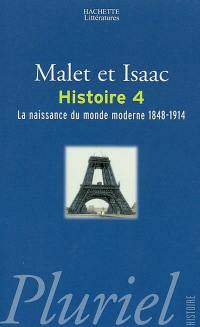 L'histoire. Vol. 4. La naissance du monde moderne : 1848-1914