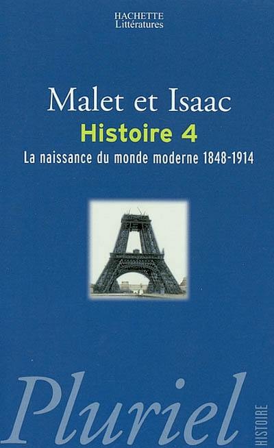 L'histoire. Vol. 4. La naissance du monde moderne : 1848-1914