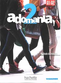 Adomania 2 : méthode de français, A1-A2 : pack livre + version numérique