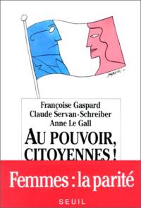 Au pouvoir, citoyennes ! : liberté, égalité, parité