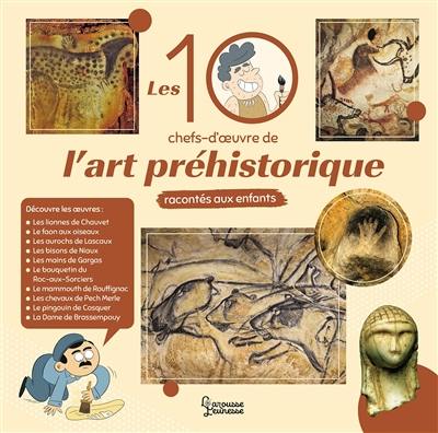 Les 10 chefs-d'oeuvre de l'art préhistorique racontés aux enfants