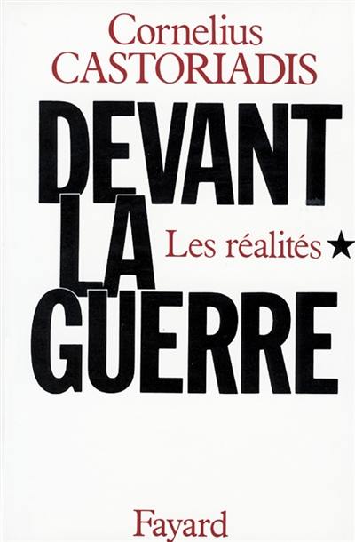 Devant la Guerre. Vol. 1. Les réalités