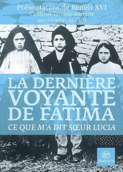 La dernière voyante de Fatima : ce que m'a dit soeur Lucie