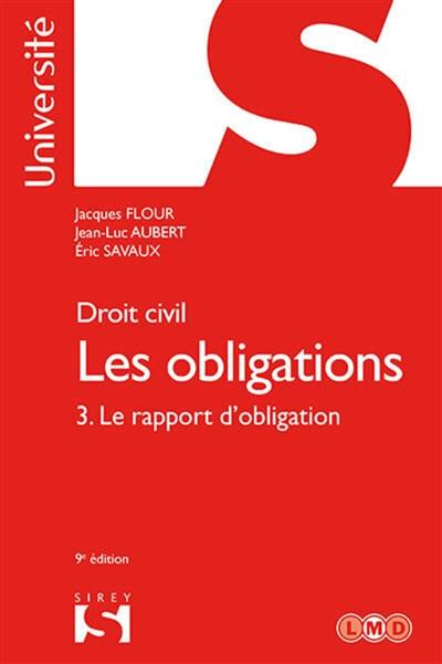 Les obligations : droit civil. Vol. 3. Le rapport d'obligation