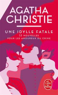 Une idylle fatale : 13 nouvelles pour les amoureux du crime