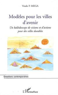 Modèles pour les villes d'avenir : un kaléidoscope de visions et d'actions pour les villes durables