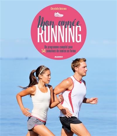 Mon année running : un programme complet pour 52 semaines de remise en forme