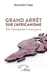 Grand arrêt sur l'africanisme : de l'Antiquité à nos jours