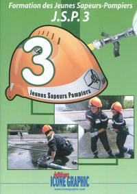 Formation des jeunes sapeurs-pompiers : JSP. Vol. 3