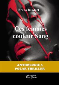 Anthologie. Vol. 3. Ces femmes couleur sang