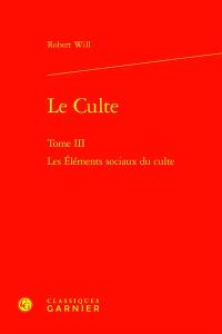 Le culte. Vol. 3. Les éléments sociaux du culte