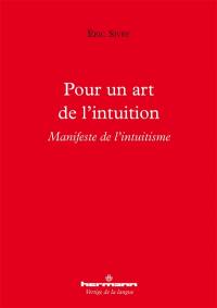 Pour un art de l'intuition : manifeste de l'intuitisme