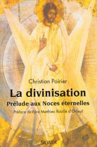 La divinisation : prélude aux noces éternelles