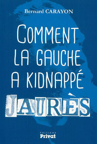 Comment la gauche a kidnappé Jaurès