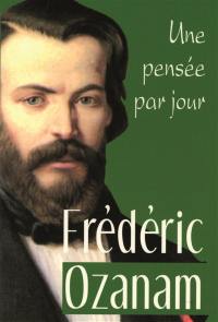 Frédéric Ozanam, une pensée par jour