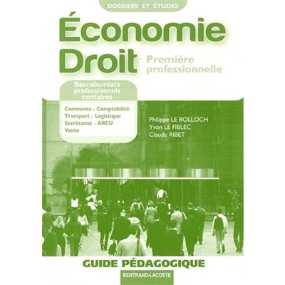 Economie, droit : première professionnelle, baccalauréats professionnels tertiaires : guide pédagogique