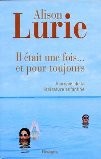 Il était une fois... et pour toujours : à propos de la littérature enfantine