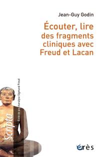 Ecouter, lire des fragments cliniques avec Freud et Lacan