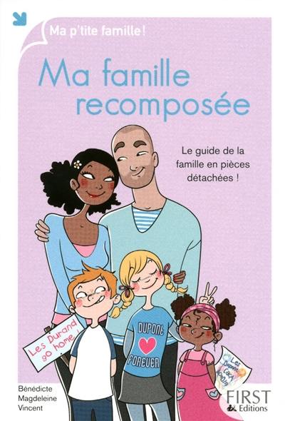 Ma famille recomposée : le guide de la famille en pièces détachées !