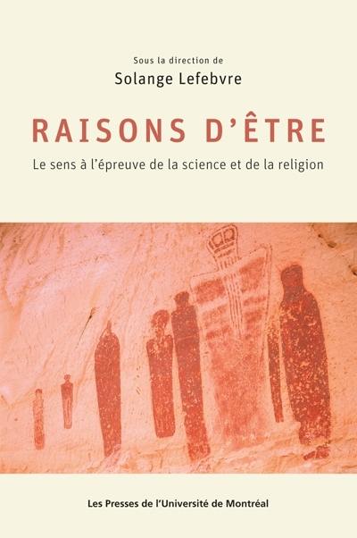 Raisons d'être : le sens à l'épreuve de la science et de la religion